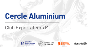 Club Exportateurs MTL - Cercle aluminium - AluQuébec